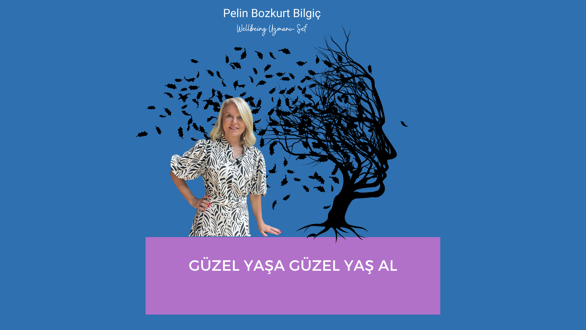 Pelin Bozkurt Bilgiç ile 'GÜZEL YAŞA GÜZEL YAŞ AL '