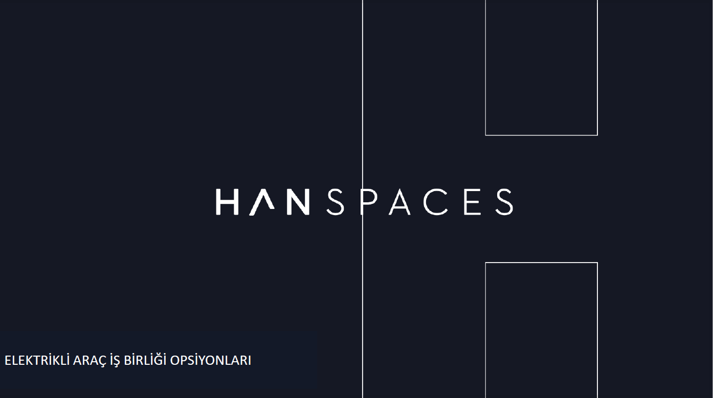 HAN Spaces - Elektrikli Araç İş Birliği Opsiyonları